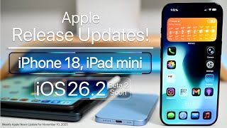 Apple Release Updates, iPhone 18, iPad mini OLED &amp; iOS 26.2