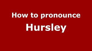 How to pronounce Hursley