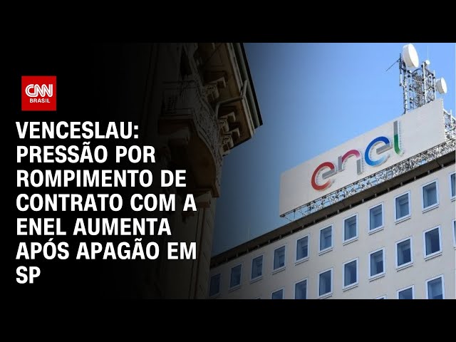 Venceslau: Pressão por rompimento de contrato com a Enel aumenta após apagão em SP | BASTIDORES CNN
