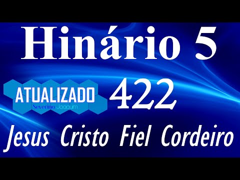 HINO 422 CCB - Jesus Cristo Fiel Cordeiro - HINÁRIO 5 ATUALIZADO  @severinojoaquimdasilva-oficial ​