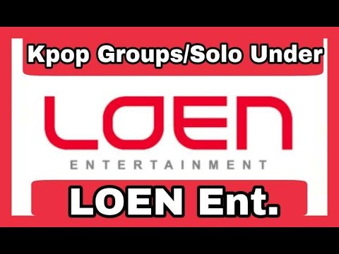 [THE BEST] Kpop Groups/Solo Under LOEN Ent.☆Top Kpop☆
