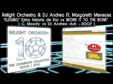 ELEGIBO' vs WORK IT TO THE BONE- Relight Orchestra & Dj Andrea ft Margareth Menezes (2006 dub)