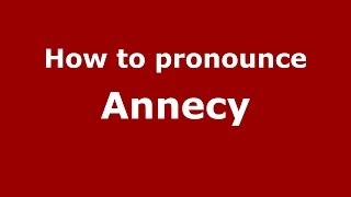 How to pronounce Annecy