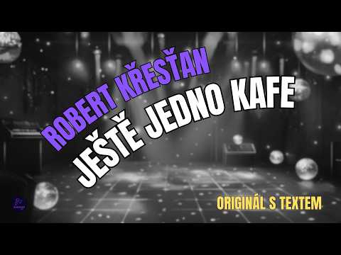 ???? Robert Křesťan – Ještě jedno kafe | Originál s textem ????