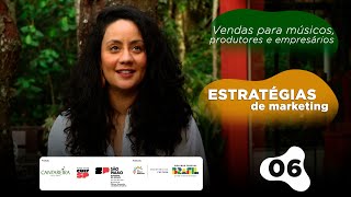 ESTRATÉGIAS DE MARKETING - Vendas para músicos, produtores e empresários | EP. 06 #mkt #musica