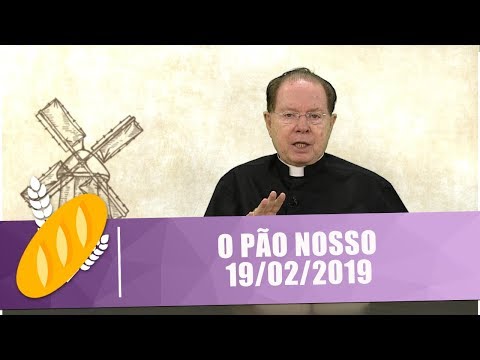 O Pão Nosso - 19/02/19