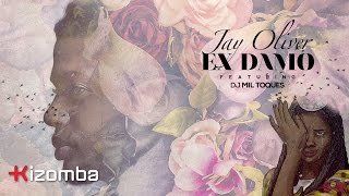 Jay Oliver - Ex Damo (feat. DJ Mil Toques) | Official Lyric