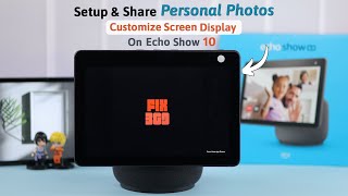Amazon Echo Show 10: Add Your Photos And Customize The Display Screen!