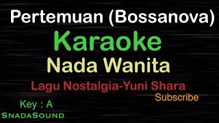 Download lagu PERTEMUAN(Bossanova)-Lagu Nostalgia-Yuni Shara|KARAOKE NADA WANITA-Female-Cewek-Perempuan@UcokkuYasir mp3