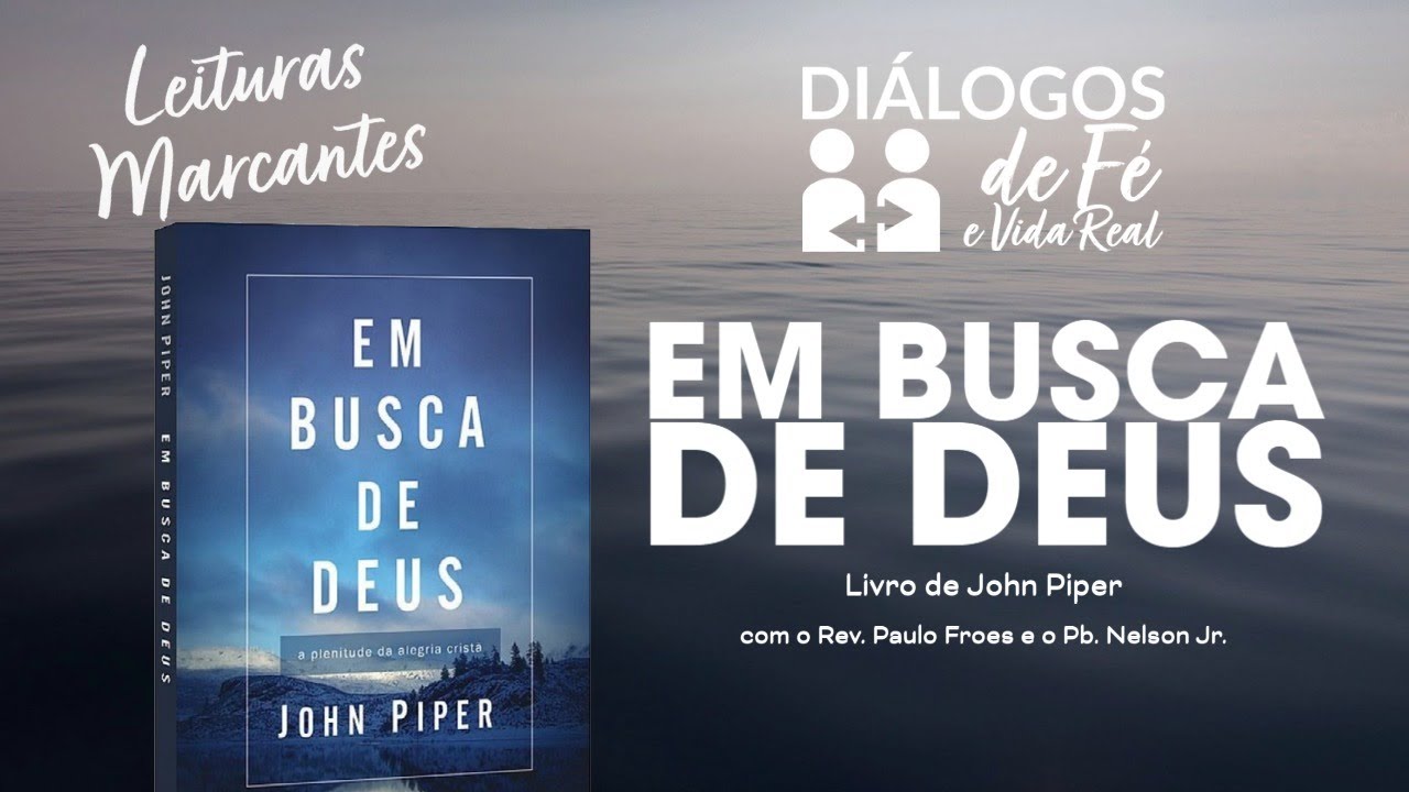 DIÁLOGOS | Em Busca de Deus - John Piper
