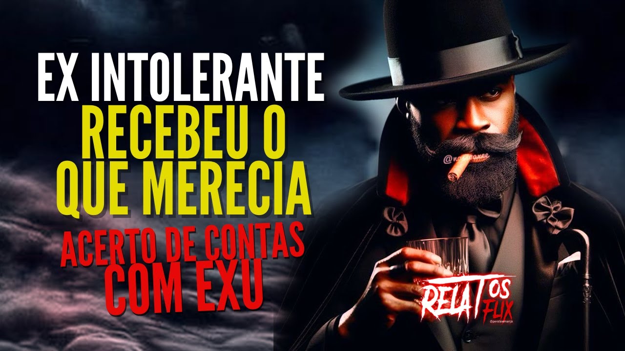 Acerto de contas com EXU, Intolerante se arrependeu RELATOSFLIX