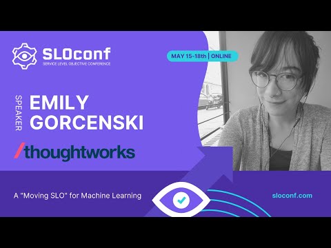 SLOconf 2023 - A "moving SLO" for machine learning - Emily Gorcenski
