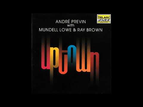 Andre Previn (With Mundell Lowe & Ray Brown) ‎- Uptown (1990) Part 1 (Full Album)