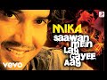 Saawan Mein Lag Gayee Aag Mika Singh Full Video Song