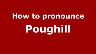 How to pronounce Poughill