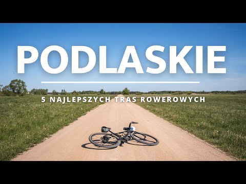 TOP 5 najlepszych tras - odkryj PODLASKIE na rowerze!