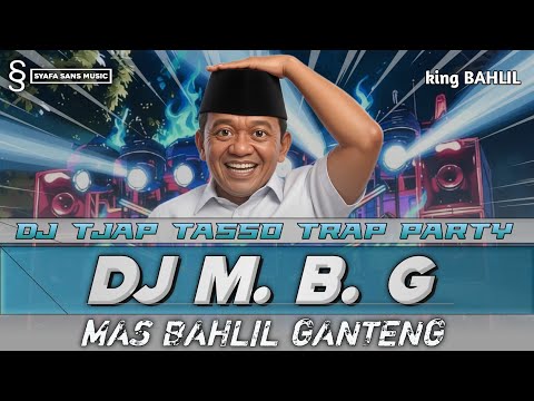 DJ MBG MAS BAHLIL GANTENG TRAP TJAP TASSO X PARTY FYP TIK TOK GLER