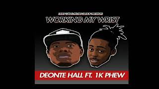 Deonte Hall - Working My Wrist (Ft. 1K Phew)