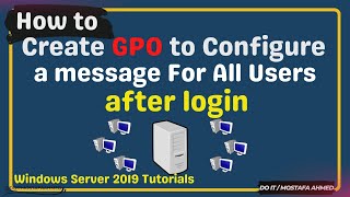How to Create GPO to Display a Text Message to All Users After  Login 