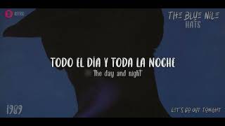 The Blue Nile - Let&#39;s Go Out Tonight - HQ - 1989 - TRADUCIDA ESPAÑOL (Lyrics)