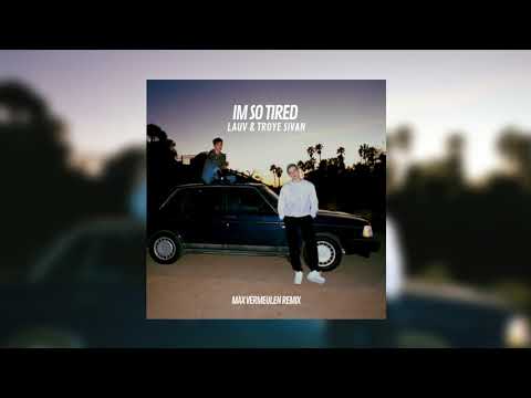 Lauv & Troye Sivan - i'm so tired... (Max Vermeulen Remix)