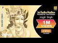 Jai Radha Madhav - Live Concert | Jagjit Singh Bhajans