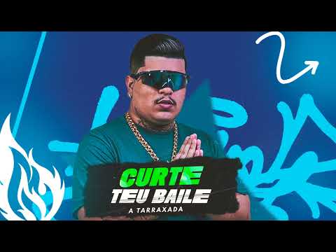 CURTE TEU BAILE - A TARRAXADA