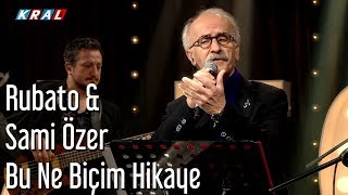 Rubato &amp; Sami Özer - Bu Ne Biçim Hikaye