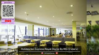 Holiday Inn Express Royal Docks By IHG | London, United Kingdom | Hotel Review 🛏