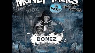 Bonez - Don't like G mix *Money Talks Bullshit Walks*