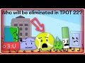 Who Will Be Eliminated In TPOT 22
