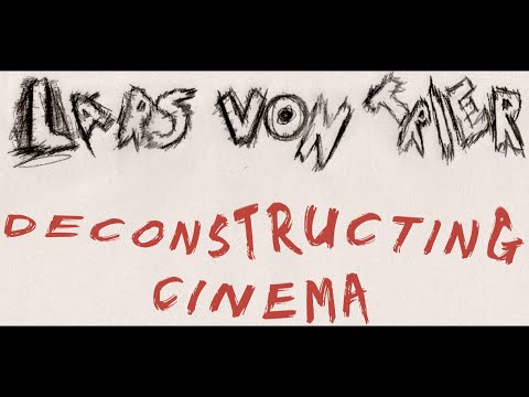 Lars Von Trier - Deconstructing Cinema
