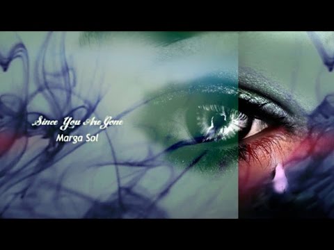 Since You Are Gone - Marga Sol (Original Mix) [Official Video]