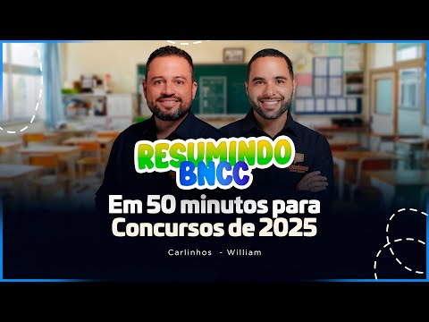 Resumindo BNCC em 50 minutos para concursos de 2025 com Prof. Carlinhos e William
