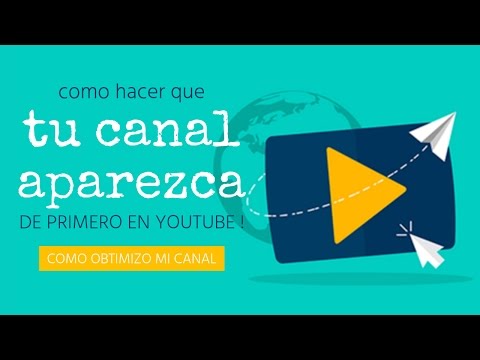 Como Hacer Que tu Canal Aparezca de Primero en YouTube y Tus Videos Reciban más Visitas