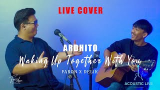 Download lagu Ardhito Pramono - Waking Up Together With You (Live Cover Acoustic) by Faron Asyari X Delik mp3 Download lagu Ardhito Pramono - Waking Up Together With You (Live Cover Acoustic) by Faron Asyari X Delik mp3