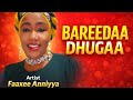 Best Music Afaan Oromo Artist Faaxee Anniyyaa BAREEDAA DHUGAA