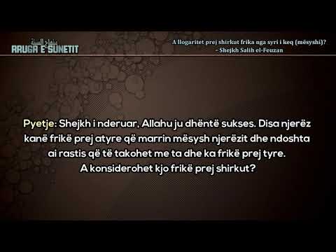 A llogaritet prej shirkut frika nga syri i keq (mësyshi)? – Shejkh Salih el-Feuzan