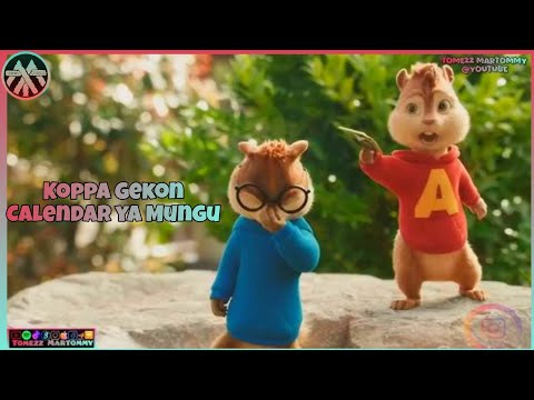 Koppa Gekon - Calendar Ya Mungu | Tomezz Martommy | Alvin & Chipmunks | Chipettes