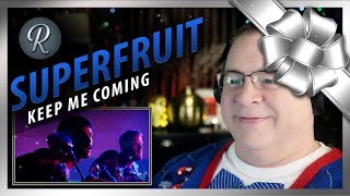 SUPERFRUIT Reaction | “KEEP ME COMING” Official Video