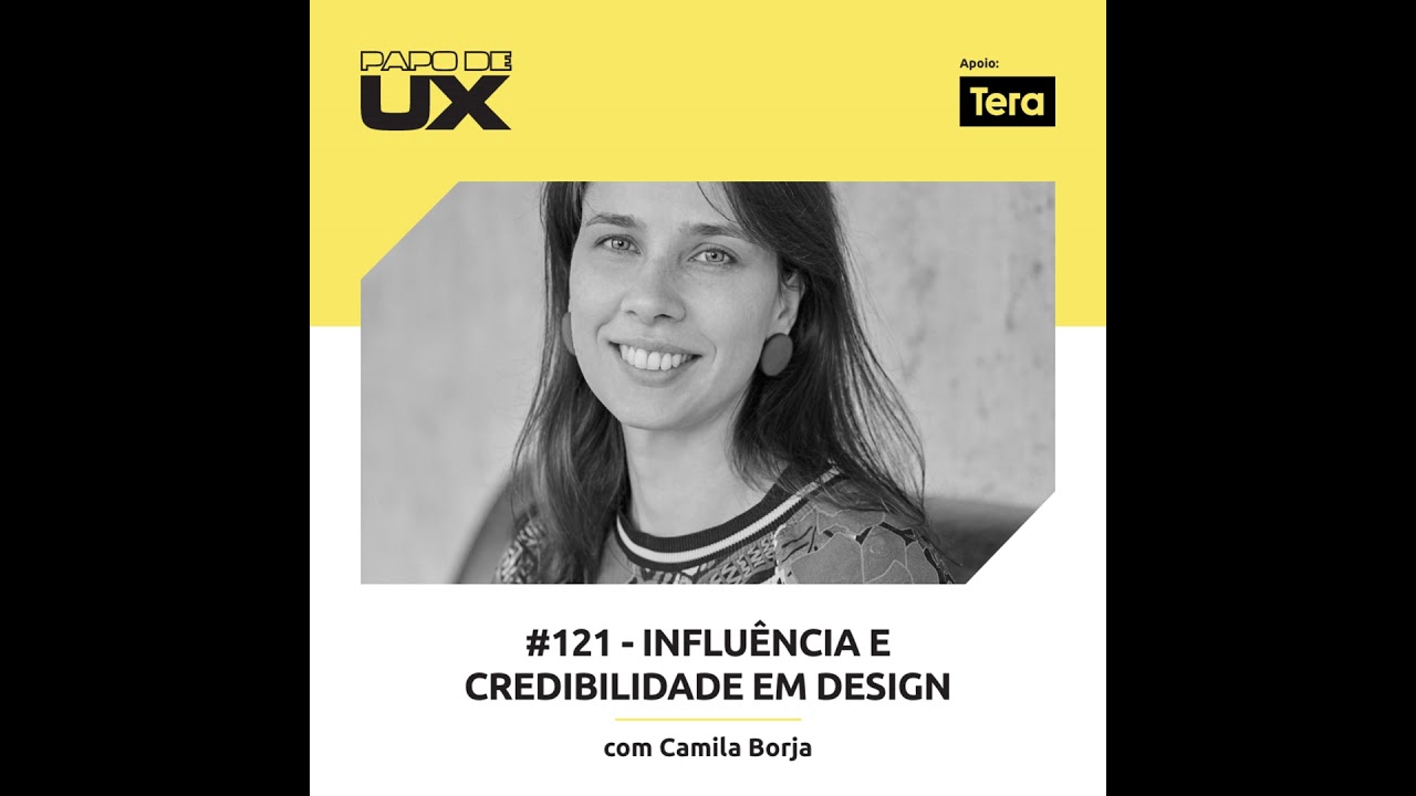Influência e credibilidade em design com Camila Borja - Episódio 121