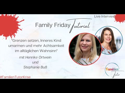 Family Friday Tutorial – „Grenzen setzen und mehr Achtsamkeit im alltäglichen Wahnsinn“