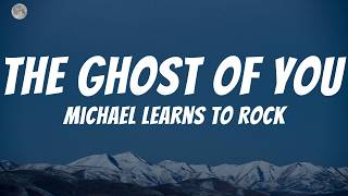 The Ghost Of You - Michael Learns To Rock (Video Lyrics)