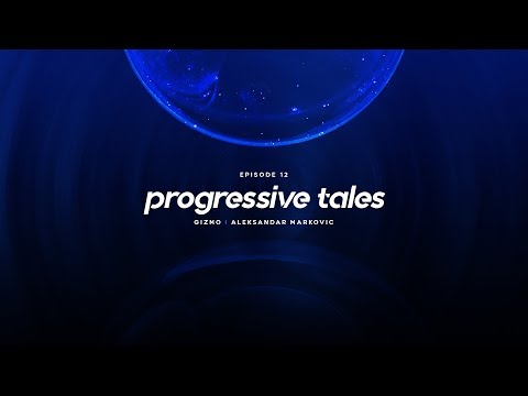 12 I Progressive Tales Podcast with Gizmo & Aleksandar Markovic