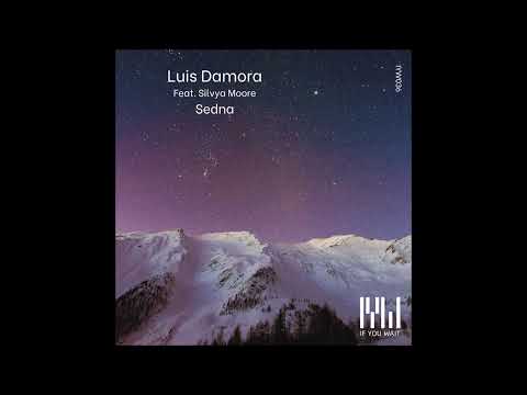 PREMIERE: Luis Damora feat Silvya Moore - Sedna (Original Mix) [If You Wait]