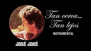 José José - Tan Cerca... Tan Lejos (Instrumental Original) 🎶✨