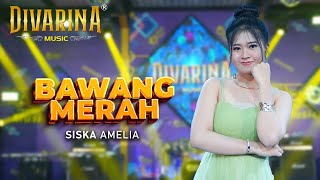 Download lagu RED ONION - SISKA AMELIA - DIVARINA MUSIC mp3