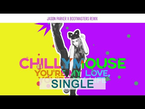 Chillymouse - You're My Love, You're My Life (Jason Parker X Bootmasters Remix)