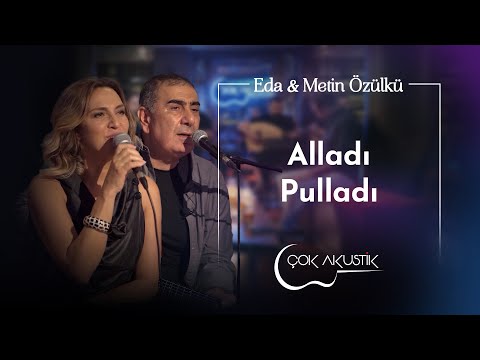 Eda & Metin Özülkü - Alladı Pulladı