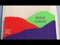 Weave curves - weaving lessons for beginners